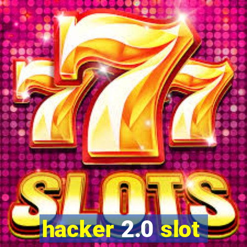 hacker 2.0 slot